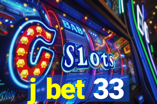 j bet 33